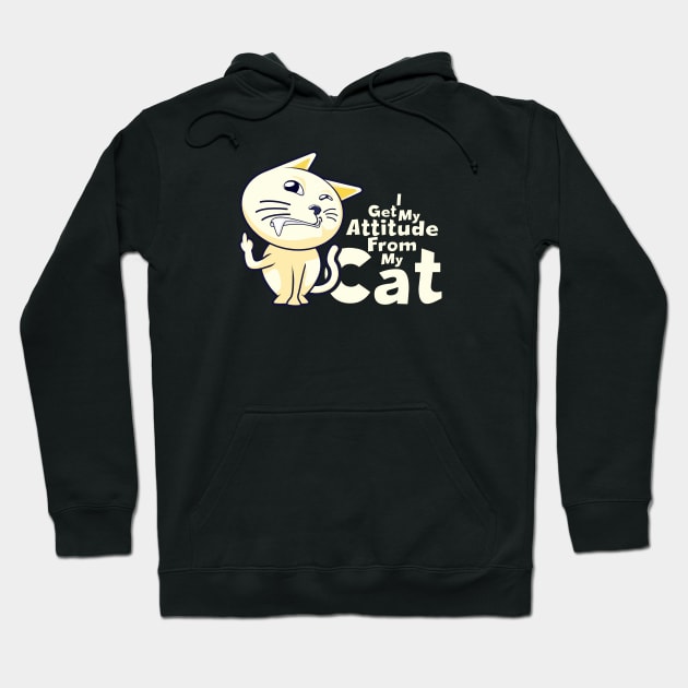 I Get My Attitude From My Cat Hoodie by Vector Design Mart